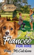 Fiancee for Hire: a Dogwood Sweet Romantic Comedy Novella