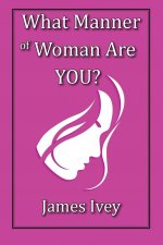 What Manner of Woman Are You?