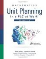 Mathematics Unit Planning in a Plc at Work(r), Grades 6 - 8: (A Professional Learning Community Guide to Increasing Student Mathematics Achievement in