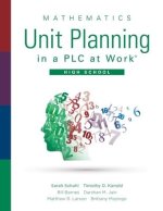 Mathematics Unit Planning in a Plc at Work(r), High School: (A Guide for Collectively Planning Mathematics Units of Study in a Professional Learning C