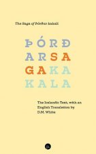The Saga of ?ór?ur kakali: The Icelandic Text, with an English Translation by D.M. White