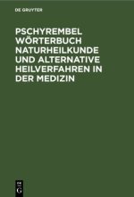 Pschyrembel Woerterbuch Naturheilkunde Und Alternative Heilverfahren in Der Medizin