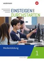 Einsteigen und durchstarten - Medienbildung 1. Arbeitsheft