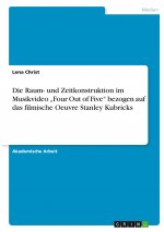 Die Raum- und Zeitkonstruktion im Musikvideo ?Four Out of Five? bezogen auf das filmische Oeuvre Stanley Kubricks