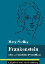 Frankenstein oder Der moderne Prometheus