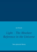 Light - The Absolute Reference in the Universe