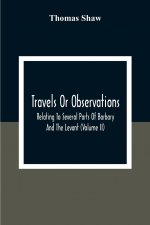 Travels Or Observations, Relating To Several Parts Of Barbary And The Levant (Volume Ii)