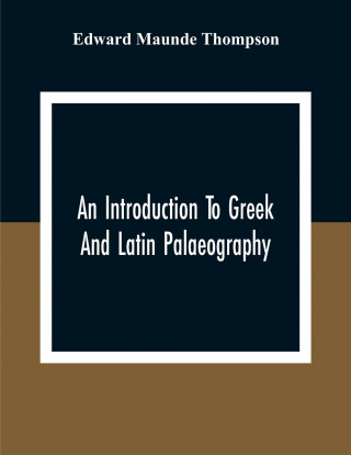 Introduction To Greek And Latin Palaeography