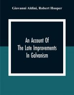Account Of The Late Improvements In Galvanism