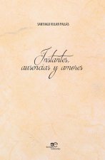 INSTANTES, AUSENCIAS Y AMORES