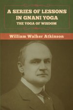 A Series of Lessons in Gnani Yoga
