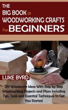 Big Book of Woodworking Crafts for Beginners