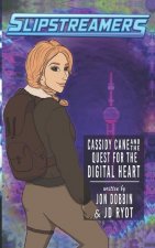 Cassidy Cane and the Quest for the Digital Heart: A Slipstreamers Adventure