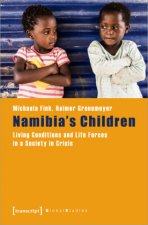 Namibia's Children - Living Conditions and Life Forces in a Society in Crisis