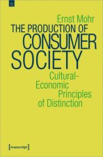 Production of Consumer Society - Cultural-Economic Principles of Distinction