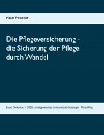 Die Pflegeversicherung - die Sicherung der Pflege durch Wandel. Vom Konzept der Sorgenden Gemeinschaften in ambulanten Pflege- und Sorgestrukturen zum