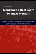 Mandando a Real Sobre Doenças Mentais: Reflex?es sobre como psicopatas e narcisitas ganham poder adoecendo pessoas