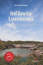 Infância Luminosa: Contos de aquecer o coraç?o e fazer voc? se envolver com as cenas narradas