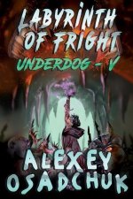 Labyrinth of Fright (Underdog-V): LitRPG Series