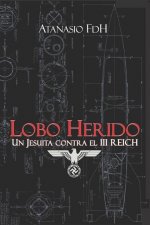 Lobo Herido: Un Jesuita contra el III REICH