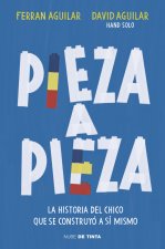 Pieza a Pieza: La Historia del Chico Que Se Construyó a Sí Mismo / Piece by Piec E: The Story of the Boy Who Built Himself