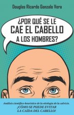 ?Por qué se les cae el cabello a los hombres?: Análisis científico-heurístico de la etiología de la calvicie