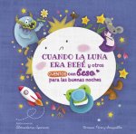 Cuando La Luna Era Bebé Y Otros Cuentos Con Beso Para Las Buenas Noches / When T He Moon Was a Baby and Other Bedtime Stories with a Good Night Kiss