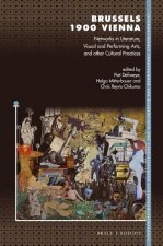 Brussels 1900 Vienna: Networks in Literature, Visual and Performing Arts, and Other Cultural Practices