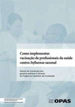 Como Implementar Vacinaç?o de Profissionais Da Saúde Contra Infuenza Sazonal