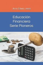 Educación Financiera - Serie Pioneros: Educación Financiera - Serie Pioneros