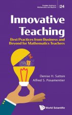Innovative Teaching: Best Practices From Business And Beyond For Mathematics Teachers