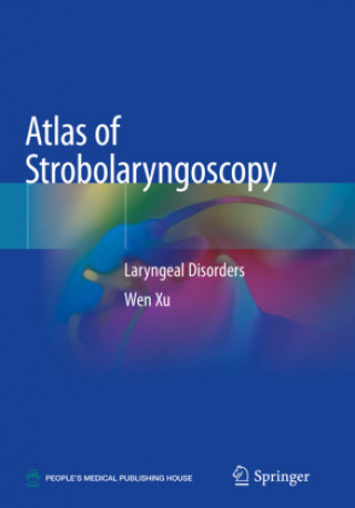 Atlas of Strobolaryngoscopy: Laryngeal Disorders
