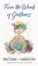 From the Womb of Gentleness