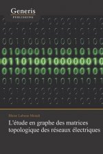L'étude en graphe des matrices topologique des réseaux électriques