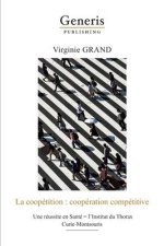 La coopétition: coopération compétitive: Une réussite en Santé = l'Institut du Thorax Curie-Montsouris