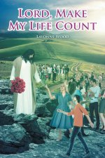 Lord, Make My Life Count