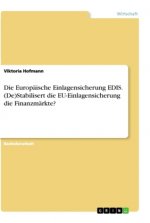 Die Europäische Einlagensicherung EDIS. (De)Stabilisert die EU-Einlagensicherung die Finanzmärkte?