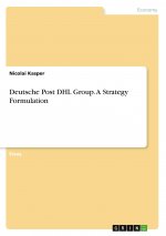 Deutsche Post DHL Group. A Strategy Formulation