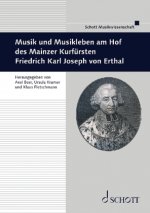 Musik und Musikleben am Hof des Mainzer Kurfürsten Friedrich Karl Joseph von Erthal