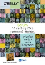 Scrum. 97 rzeczy, które powinieneś wiedzieć. Wspólna wiedza wielu ekspertów