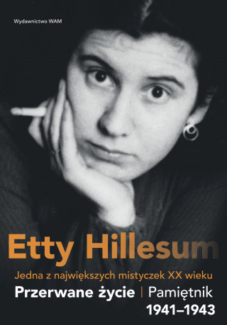 Przerwane życie. Pamiętnik Etty Hillesum 1941–1943