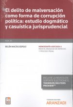 El delito de malversación como forma de corrupción política: estudio dogmático y