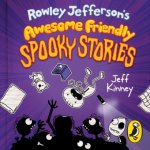 Rowley Jefferson's Awesome Friendly Spooky Stories