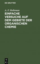 Einfache Versuche Auf Dem Gebiete Der Organischen Chemie