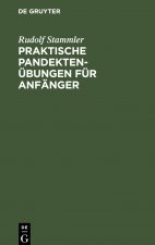 Praktische Pandektenubungen Fur Anfanger