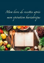 Mon livre de recettes apr?s mon opération bariatrique