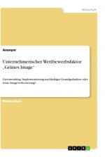 Unternehmerischer Wettbewerbsfaktor ?Grünes Image?