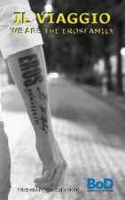 IL Viaggio... We are the Erosfamily