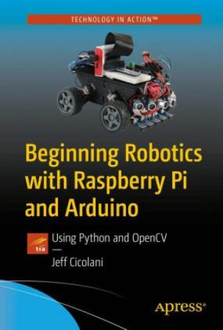 Beginning Robotics with Raspberry Pi and Arduino (Brožovaná)