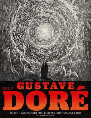 Best of Gustave Doré Volume 1: Illustrations from History's Most Versatile Artist